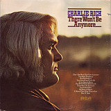 Charlie Rich ‎– There Won't Be Anymore
