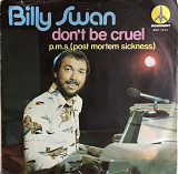 Billy Swan - “Don't Be Cruel / P.M.S. (Post Mortem Sickness)”, 7'45RPM SINGLE