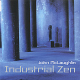 John McLaughlin 2006 - Industrial Zen (укр. лицензия)