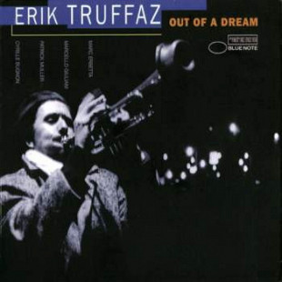 Erik Truffaz With Marc Erbetta, Marcello Giuliani, Patrick Muller, Cyrille Bugnon* – Out Of A Dream