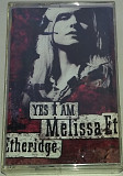 MELISSA ETHERIDGE Yes I Am. Cassette (US, Chrome)