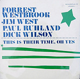 Forrest Westbrook, Jim West , Paul Ruhland, Dick Wilson ‎– This Is Their Time, Oh Yes ( USA ) ZAZZ