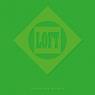 Loft - Wake The World (1994/2022) S/S