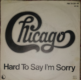 Chicago. Hard To Say I'm Sorry. 7"
