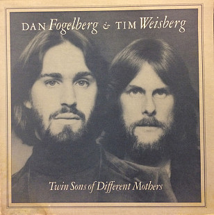 Dan Fogelberg & Tim Weisberg ‎– Twin Sons Of Different Mothers (made in USA)