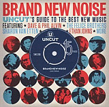 Brand New Noise (Uncut's Guide To The Best New Music) (ЗАПЕЧАТАН)
