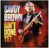Savoy Brown - Ain't Done Yet - 2020. (LP). 12. Vinyl. Пластинка. U.S.A. S/S.