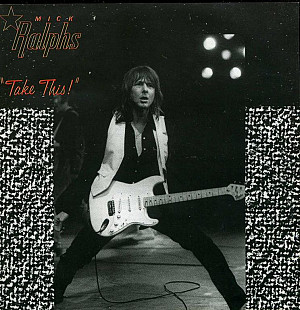 Mick Ralphs ‎( Bad Company , David Gilmour , Mott The Hoople )– Take This! - 1984
