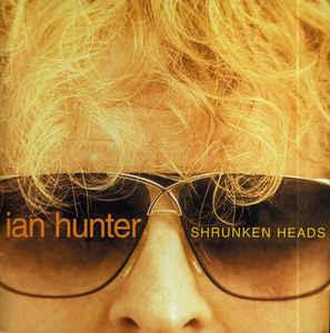 Ian Hunter ( ‎Mott The Hoople ) – Shrunken Heads
