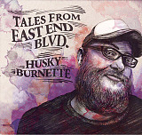 Husky Burnette – Tales From East End Blvd. 2013