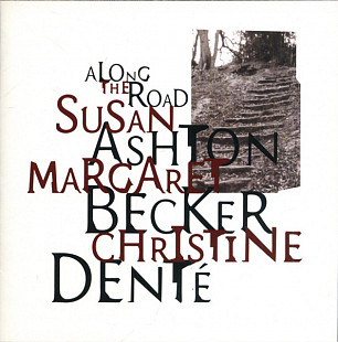 Susan Ashton, Margaret Becker, Christine Denté – Along The Road ( USA )
