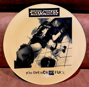 HOLY MOSES - Too Drunk To Fuck 1990 Germany West Virginia 50-57019 12” Single Picture Disc