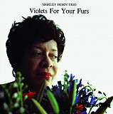 Shirley Horn Trio ‎– Violets For Your Furs