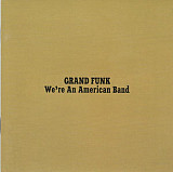 Grand Funk Railroad ‎– We're An American Band