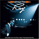 Ray Charles – More Music From Ray (More Music From The Film + Music That Inspired The Film)
