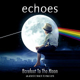 Pink Floyd tribute - Echoes ‎– Barefoot To The Moon: An Acoustic Tribute To Pink Floyd