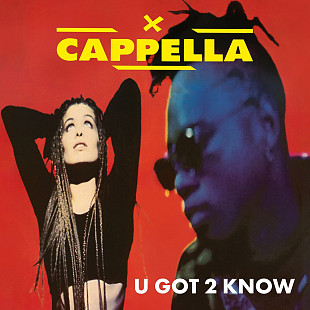 Cappella - U Got 2 Know (1994/2023) S/S