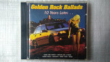 CD Компакт диск Golden Rock Ballads - 10Years Later...