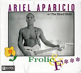 Ariel Aparicio w/ The Hired Guns – Frolic & F*** ( Bully Records – 8253463705 ) ( USA ) Digipak