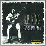 B.B. King – His Definitive Greatest Hits ( 2 x CD ) MCA Records – 111 921 - 9, Universal – 111 921