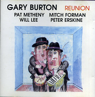 Gary Burton, Pat Metheny, Mitchel Forman, Will Lee, Peter Erskine – Reunion