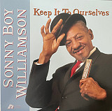 Sonny Boy Williamson – Keep It To Ourselves