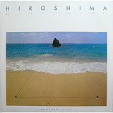 Hiroshima ‎– Another Place (made in USA)