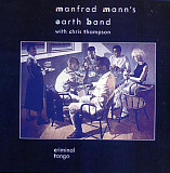 Manfred Mann's Earth Band With Chris Thompson ‎– Criminal Tango ( Cohesion – MANN 015 ) Remastered
