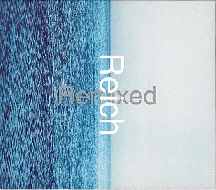 Steve Reich – Reich Remixed ( Breakbeat, Modern Classical, Electro, Experimental )