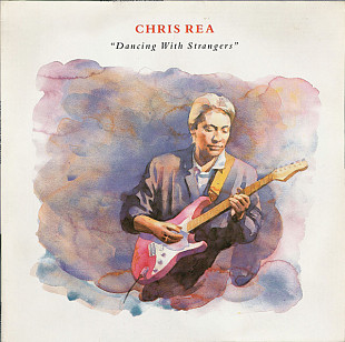 CHRIS REA «Dancing With Strangers»
