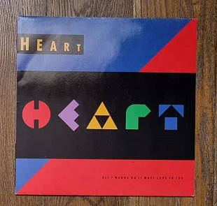 Heart – All I Wanna Do Is Make Love To You MS 12" 45 RPM, произв. Europe