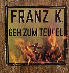 Franz K. – Geh Zum Teufel LP 12", произв. Germany