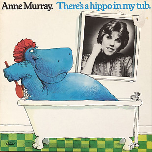 Anne Murray - “There's A Hippo In My Tub”