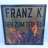 Franz K. – Geh Zum Teufel LP 12" (Прайс 38749)