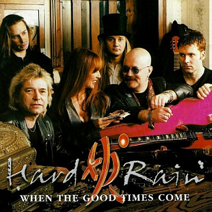 HARD RAIN - When The Good Times Come - 1999 вокалист и гитара из (Magnum)