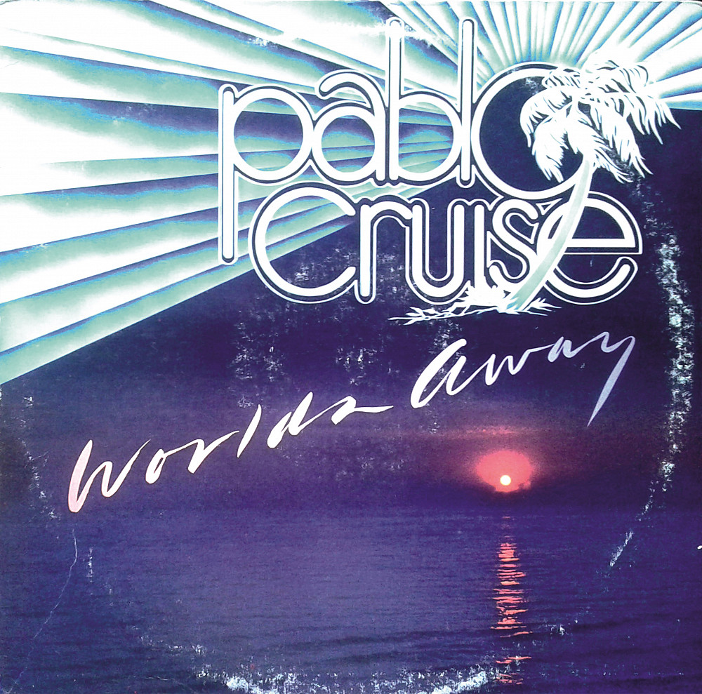 pablo cruise worlds away