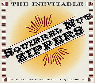 Squirrel Nut Zippers - The Inevitable ( Mammoth Records – MR0105-2) Digipak ( USA )