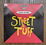 Double Trouble & Rebel MC – Street Tuff MS 12" 45 RPM, произв. Europe