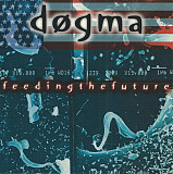 Dogma (ex Anthrax ) ( новое название группы - Law And Order ) – Feeding The Future ( USA )