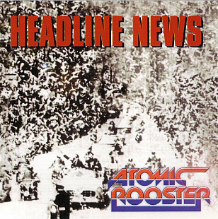 Atomic Rooster – Headline News ( Eagle Records – EAMCD108 , GAS 0000108 EAM )