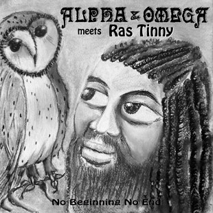 Alpha & Omega Meets Ras Tinny – No Beginning No End (LP)