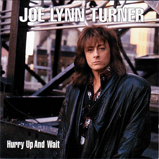 Joe Lynn Turner '' Hurry Up And Wait '' 1996 , вокалист (Rainbow, Deep Purple, Sunstorm, Brazen Abbo