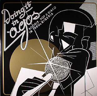 Винил Doing It In Lagos: Boogie Pop & Disco In 1980s Nigeria 3xLP новая