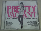 VARIOUS Pretty Vacant (Mojo Presents 15 Pre-Punk Nuggets) CD UK