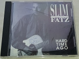 SLIM FATZ (автограф) Hard Time Ago CD US