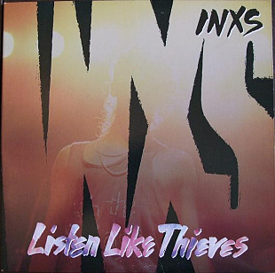 INXS – Listen Like Thieves