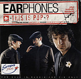 Earphones ‎– This Is Pop?