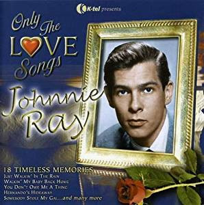 Johnnie Ray – Only The Love Songs - 18 Timeless Memories