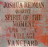 Joshua Redman Quartet ‎– Spirit Of The Moment Live At The Village Vanguard