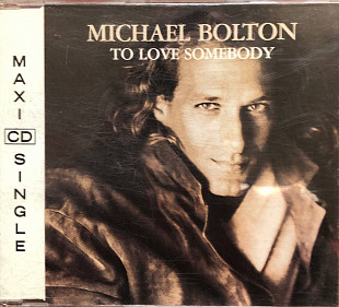 Michael Bolton - “To Love Somebody”, Single